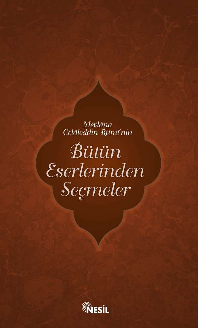 Mevlana Celaleddin Rumi'nin Bütün Eserlerinden Seçmeler kapağı